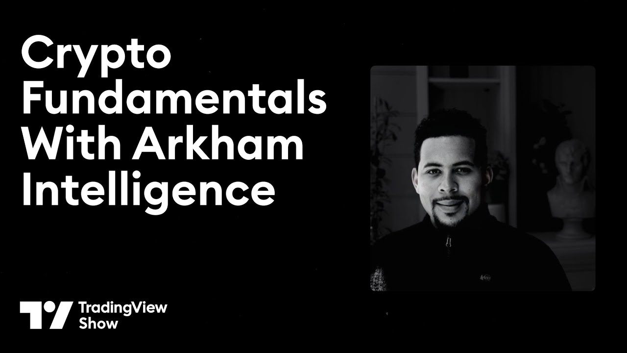 The TradingView Show: Crypto Fundamentals with Arkham Intelligence