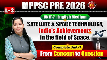 03| MPPSC 2026 | Space Technology & ISRO Achievements | Complete Unit-7 | English Medium