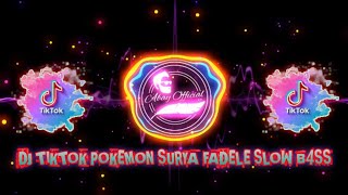 DJ TIKTOK POKEMON SURYA FADELE SLOW B4SS[music video official terbaru 2022]