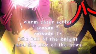 Trollge But In Gach Worm Eater Series Season 2 Ep 17 The Fall Of The Knight And Rise Of The New