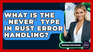 What Is The `never` Type In Rust Error Handling? - Emerging Tech Insider