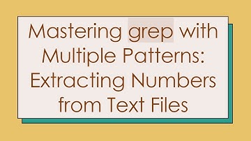 Mastering grep with Multiple Patterns: Extracting Numbers from Text Files
