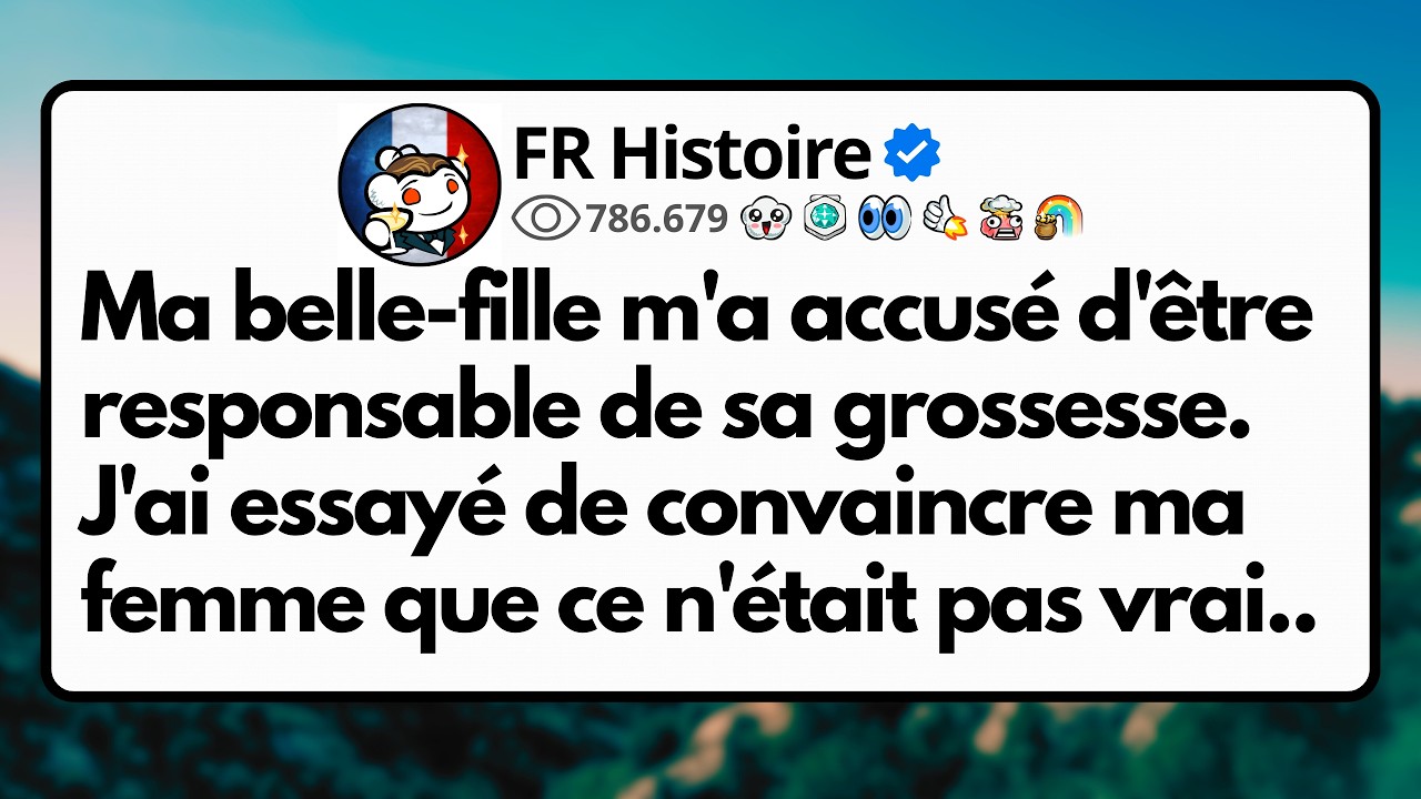 Ma belle-fille m'a accusé d'être responsable de sa grossesse. J'ai essayé de convaincre ma femme...