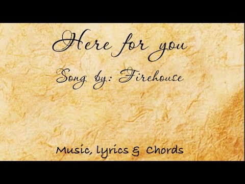 Here for you - Song by: Firehouse [music, lyrics and chords]