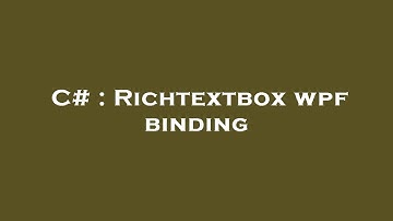 C# : Richtextbox wpf binding