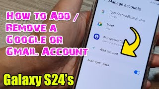Galaxy S24/S24+/Ultra: How to Add/Remove a Google or Gmail Account