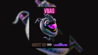 Vnas - Shut Up (New 2023)