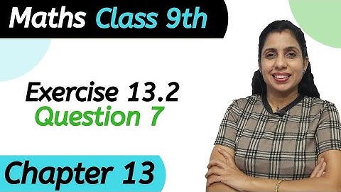 Exercise 13.2 (Question 7) Class 9 Chapter 13 Maths