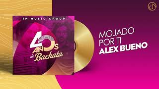 MOJADO Por Ti 💦 - Alex Bueno [Audio Cover] 🥳 #40