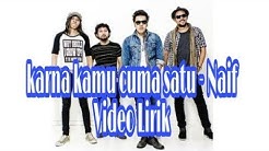 Karna kamu cuma satu Naif Official Lyric Video  - Durasi: 4:32. 