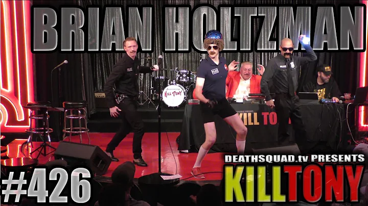 KILL TONY #426 - BRIAN HOLTZMAN