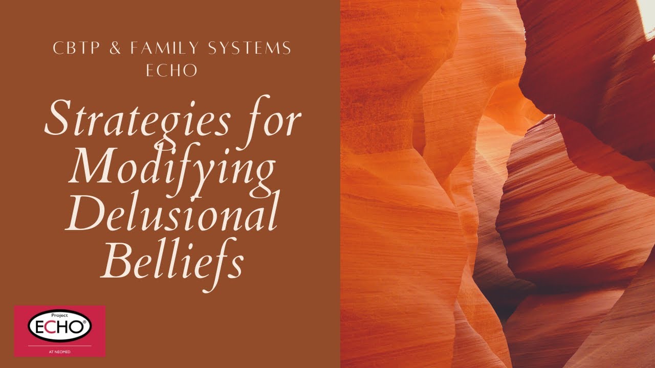 Behavioral Strategies for Delusional Belief - CBTp & Family Systems