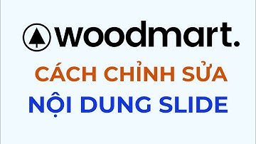 Cách chỉnh sửa nội dung slide theme WoodMart | Hocban.vn