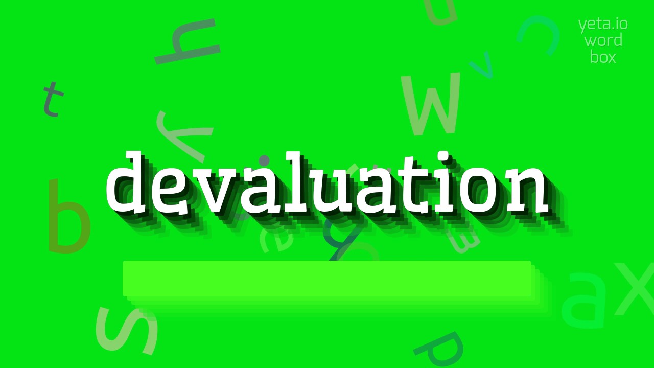 DEVALUATION - HOW TO SAY DEVALUATION?