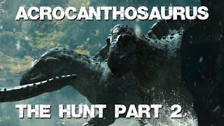 Acrocanthosaurus The Hunt Part 2