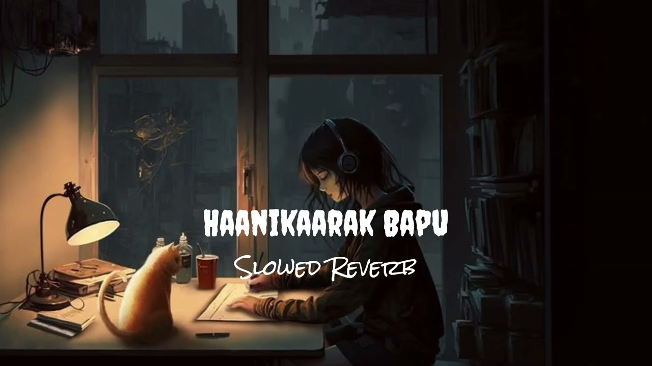 Haanikaarak Bapu  Slowed and Reverb 