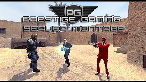 Prestige Gaming Server Montage | =[pG]=