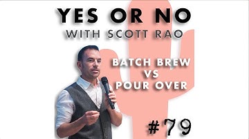 Podcast Episode #79 - Yes or No with Scott Rao, Batch Brew VS Pour Over