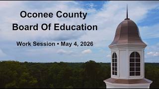 Oconee County Board Of Education Work Session • May 4, 2026