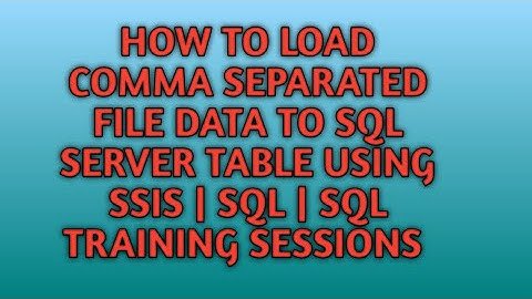 How to Load or Import Comma Separated Text File to SQL SERVER Table | SSIS | SQL Training Session