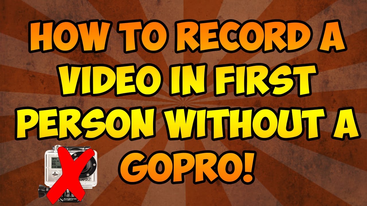 How To Do A First Person Video WIthout A GoPro! - YouTube