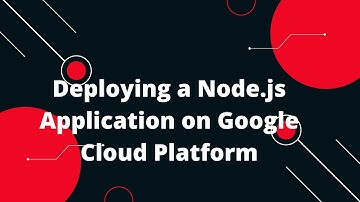 Google Cloud Platform (GCP) Tutorial #18 Deploying a Node.js Application on Google Cloud Platform