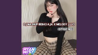 DJ MASHUP BEBAS AJA X MELODY JJ V3 STYLE WG-INS