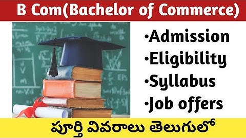 Bcom Course Complete Details in telugu|B Com computers details|Eligibility|Syllabus|Careers Options