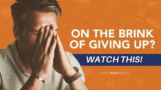 On the Brink of Giving Up? Watch This! | Finish More Music by Finish More Music 462 views 1 year ago 35 minutes