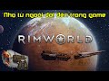 🔴 Tôi đây ae - Ngáp Ngáp rồi - Rimworld