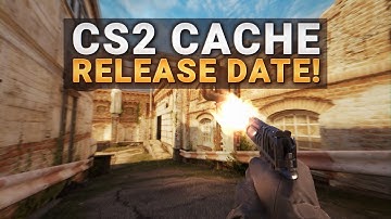 CS2 Cache Release Date Revealed