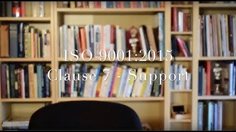 ISO 9001:2015 - Clause 7 - Support - Explanation and examples