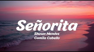 Shawn Mendes, Camila Cabello - Señorita (Lyrics)