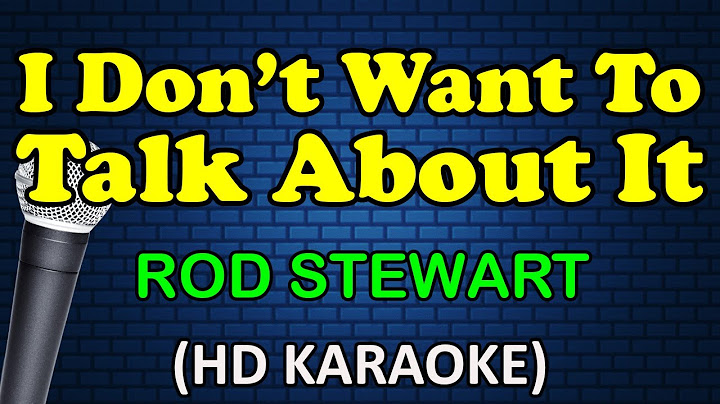 I DON'T WANT TO TALK ABOUT IT - Rod Stewart (HD Karaoke)