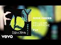 The Chicks - Hello Mr. Heartache (Official Audio)