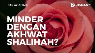 Tanya Ustadz - Minder dengan Akhwat Shalihah? - Ustadz dr. Raehanul Bahraen