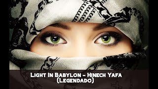 Light In Babylon - Hinech Yafa (Legendado) Resimi