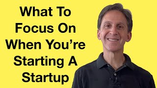 What Not To Focus On When You're Starting Your Startup