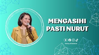 Mengasihi Pasti Nurut - Ps. Henny Kristianus