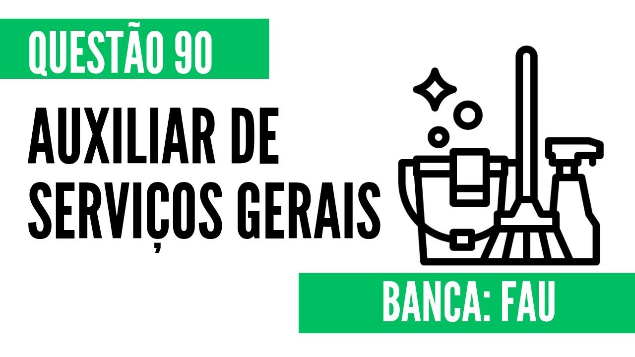 Questão 90 - Auxiliar de Serviços Gerais - FAU