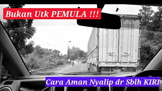 Trick Menyalip Aman Dari Sisi Kiri - Bukan Utk Pemula Belajar Nyetir
