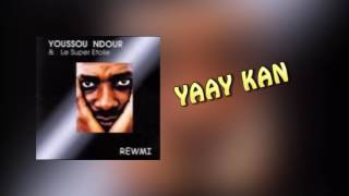 YOUSSOU NDOUR - YAAY KAN - ALBUM REWMI