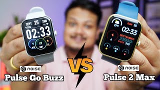 Noise Pulse Go Buzz VS Noise Pulse 2 Max - Detailed Comparison ⚡ Best Calling Smartwatch Under 2000?