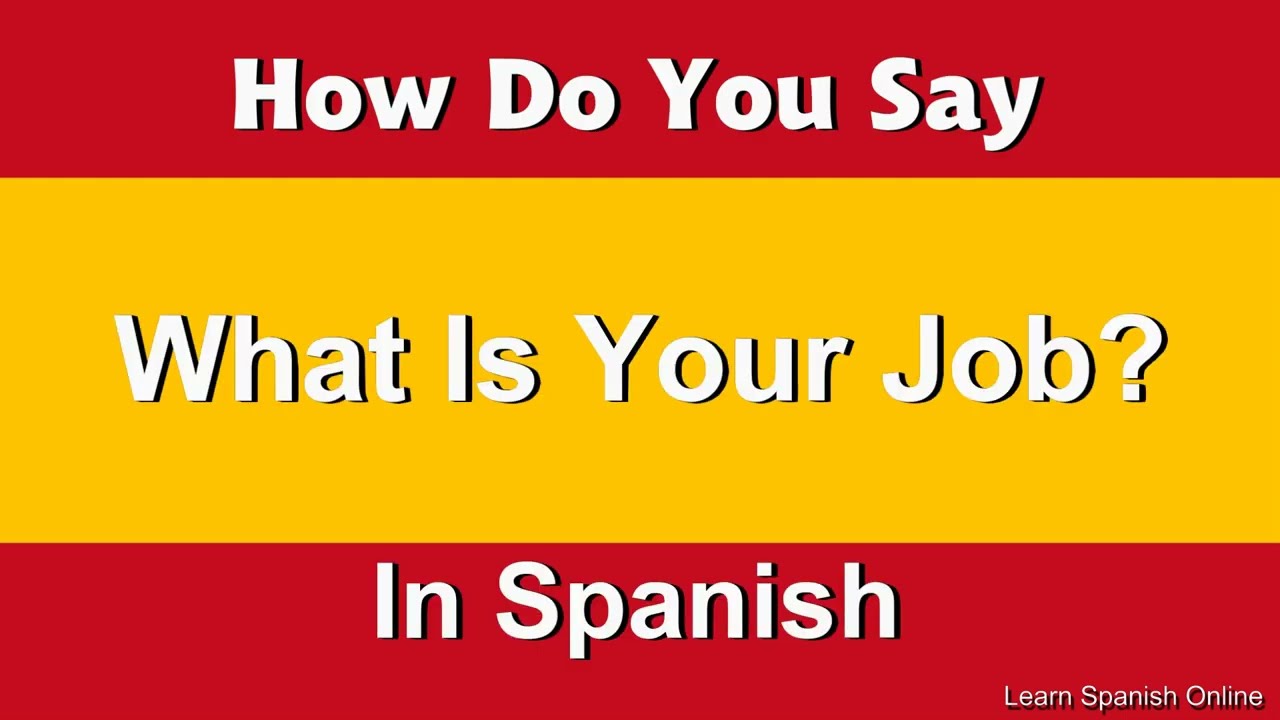 How Do You Say What Is Your Job In Spanish YouTube How Do You Say What Is Your Job In Spanish YouTube