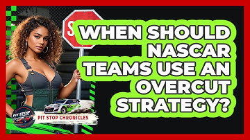 When Should NASCAR Teams Use An Overcut Strategy? - Pit Stop Chronicles