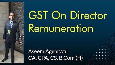 GST ON DIRECTOR REMUNERATION - FULLY EXPLAINED
