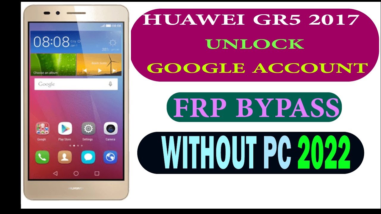 Huawei GR5 2017 FRP Bypass 2022 Without PC إزالة حساب جوجل Huawei