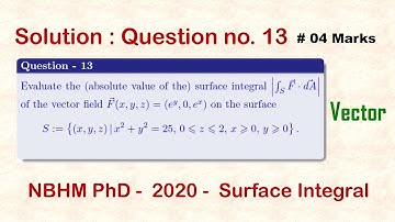||NBHM PhD - 2020|| Question - 13; Section - A|| Vector|| Surface Integral||