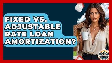 Fixed Vs. Adjustable Rate Loan Amortization? - Home Investing Experts