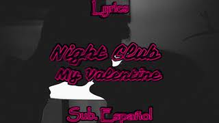 Night Club - My Valentine // Lyrics | Sub. Español